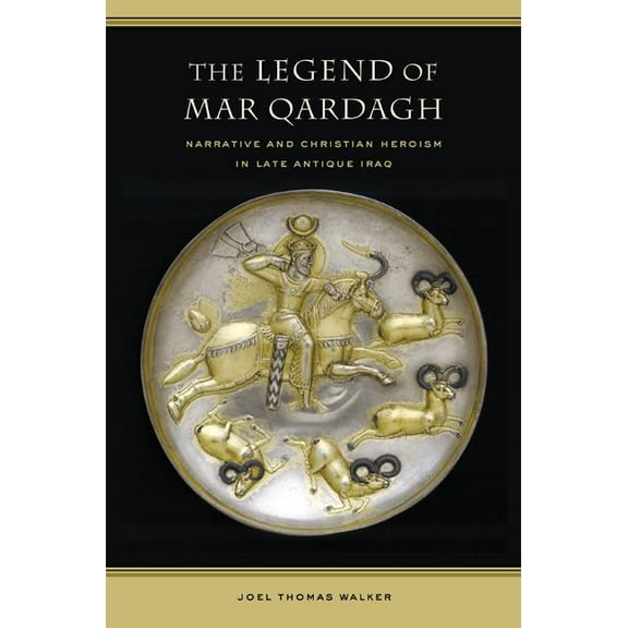 Transformation of the Classical Heritage: The Legend of Mar Qardagh : Narrative and Christian Heroism in Late Antique Iraq (Series #40) (Edition 1) (Hardcover)