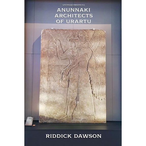 Anunnaki Origins Anunnaki Architects of Urartu, Book 12, (Paperback)