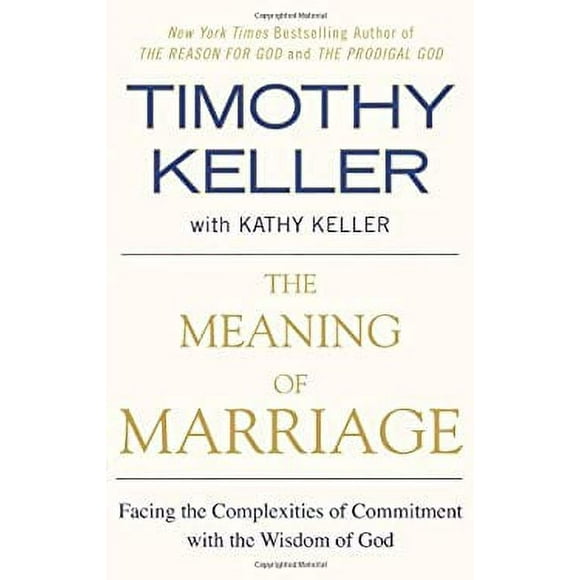 The Meaning of Marriage : Facing the Complexities of Commitment with the Wisdom of God 9781594631870 Used / Pre-owned