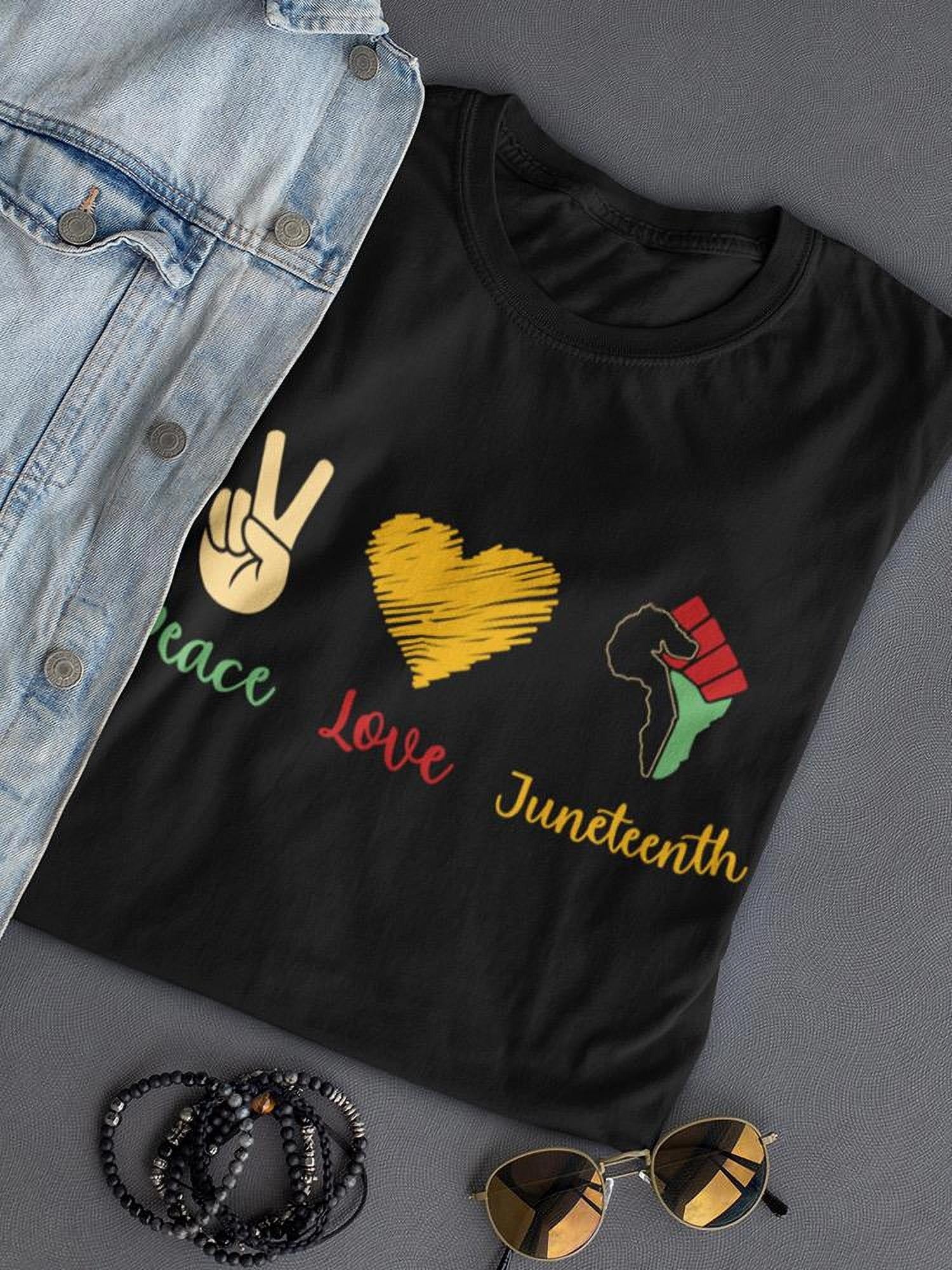 Peace,Love,Juneteenth T-Shirt Women -GoatDeals Designs, Female x-Large