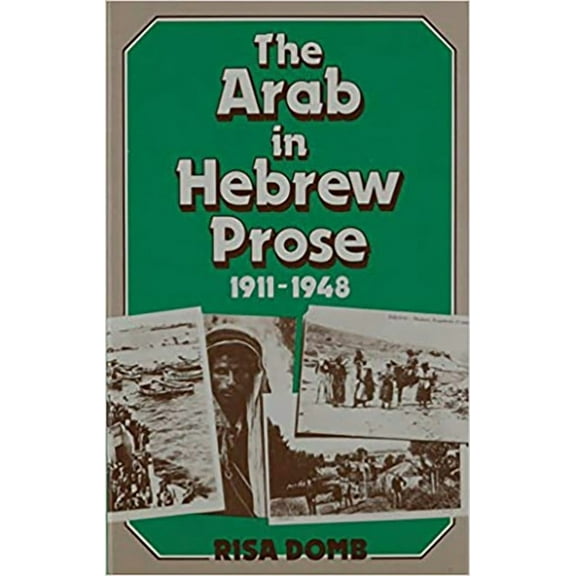 The Arab in Hebrew Prose 1911-1948 (Hardcover)