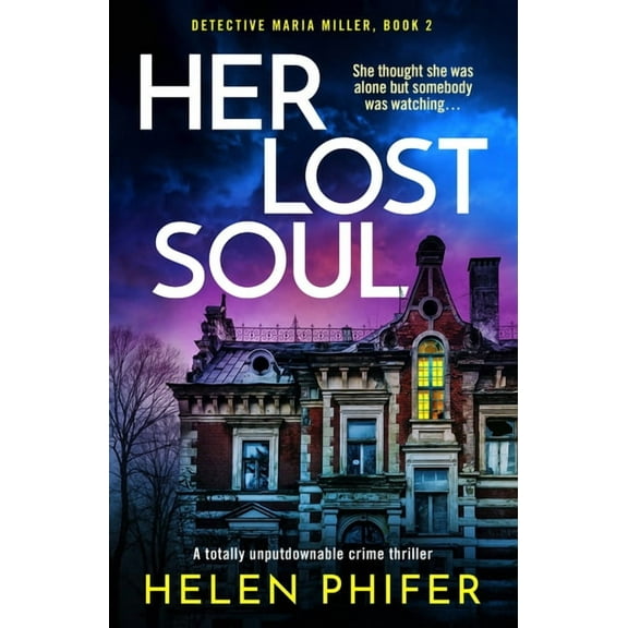 Detective Maria Miller Her Lost Soul: A Totally Unputdownable Crime Thriller, Book 2, (Paperback)