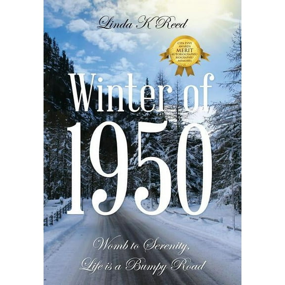 Winter of 1950: Womb to Serenity, Life Is a Bumpy Road, (Hardcover)