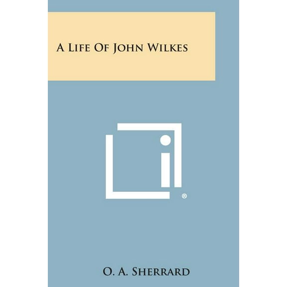A Life of John Wilkes