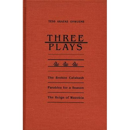 Pre-Owned Three Plays: The Broken Calabash, Parables for a Season, and the Reighn of Wazobia (Paperback) 0814324452 9780814324455