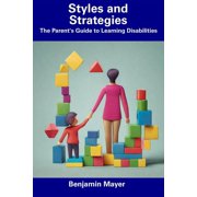 Styles and Strategies: The Parent's Guide to Learning Disabilities, (Paperback)
