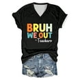 thumbnail image 2 of Tshirts Shirts for Women Bruh We Out Teachers Shirt Funny Letter Print V Neck Short Sleeve Tee Women's Tops Black L, 2 of 3