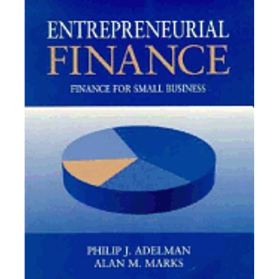 Pre-Owned Entrepreneurial Finance: Finance for Small Business (Paperback) by Phillip J Adelman, Alan M Marks, Philip J Adelman
