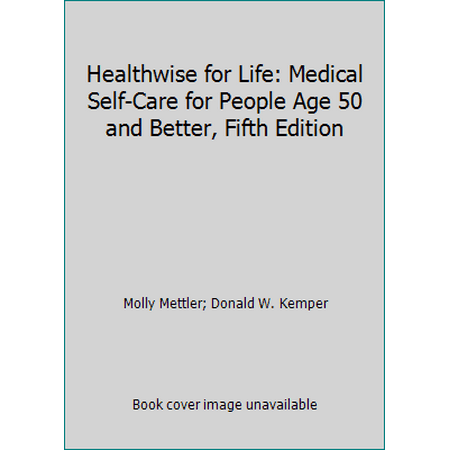 Healthwise for Life: Medical Self-Care for People Age 50 and Better, Fifth Edition [Paperback - Used]