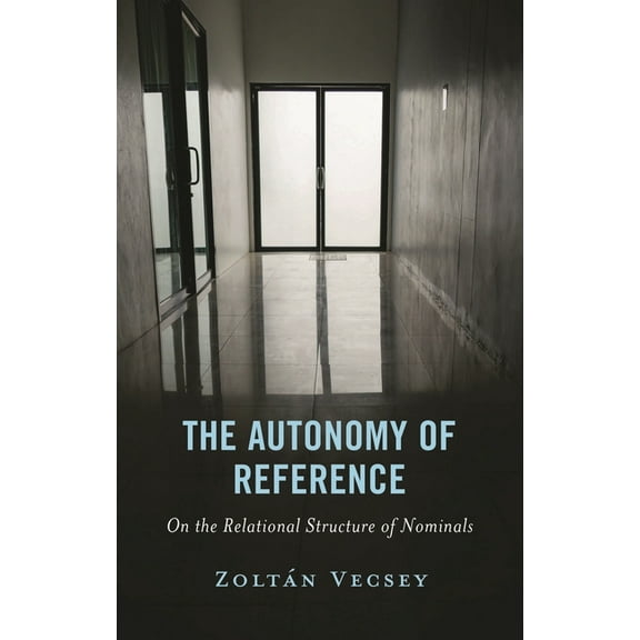 Philosophy of Language: Connections and  The Autonomy of Reference: On the Relational Structure of Nominals, (Hardcover)