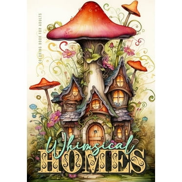 Whimsical Homes Coloring Book for Adults: Whimsical Houses Coloring Book Grayscale Fairy Houses Coloring Book for Adults 52 p (Paperback)