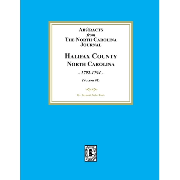 Abstracts from the North Carolina Journal, Halifax County, North Carolina, 1792-1794. (Volume #1), (Paperback)