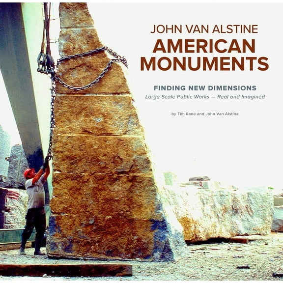 American Monuments - Finding New Dimensions: Large Scale Public Works -- Real and Imagined, 1982-2022, (Hardcover)