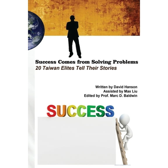Success Comes from Solving Problems: 20 Taiwan Elites Tell Their Stories (English Edition), (Paperback)