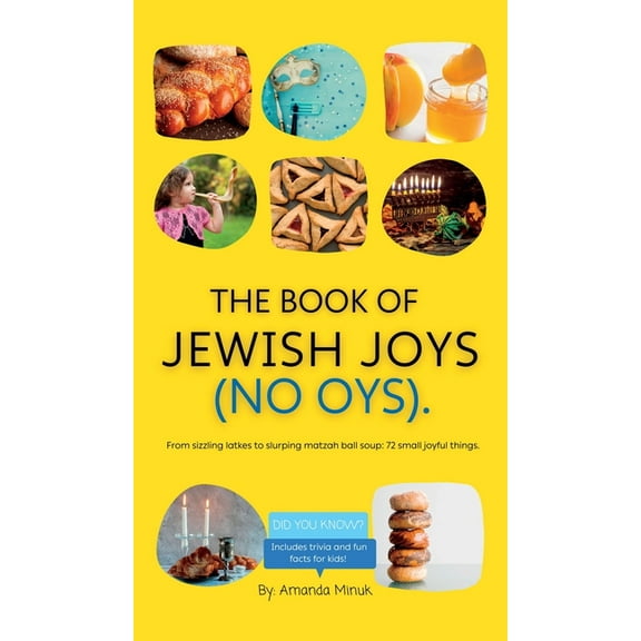 The Book of Jewish Joys (No OYs): From sizzling latkes to slurping matzah ball soup: 72 small joyful things., (Hardcover)