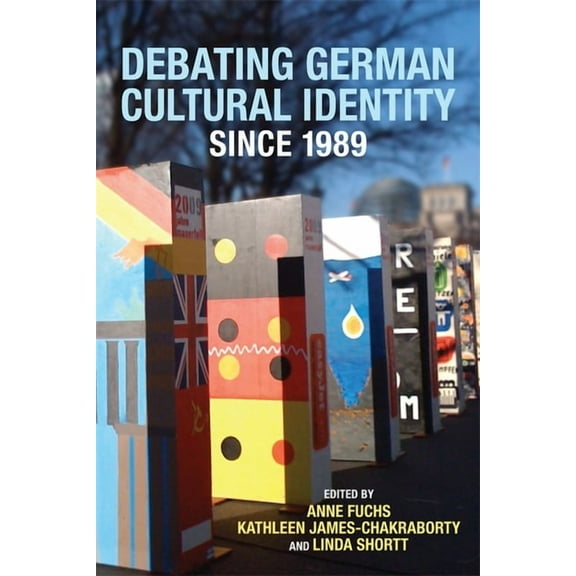 Studies in German Literature Linguistics Debating German Cultural Identity Since 1989, Book 107, (Hardcover)