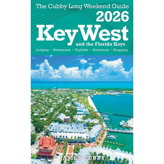 Key West & The Florida Keys The Cubby 2026 Long Weekend Guide, (Paperback)