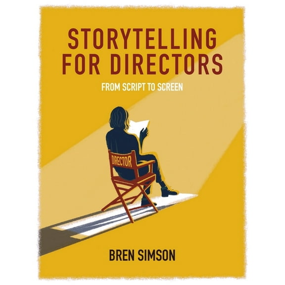 Storytelling for Directors : From Script to Screen (Paperback)