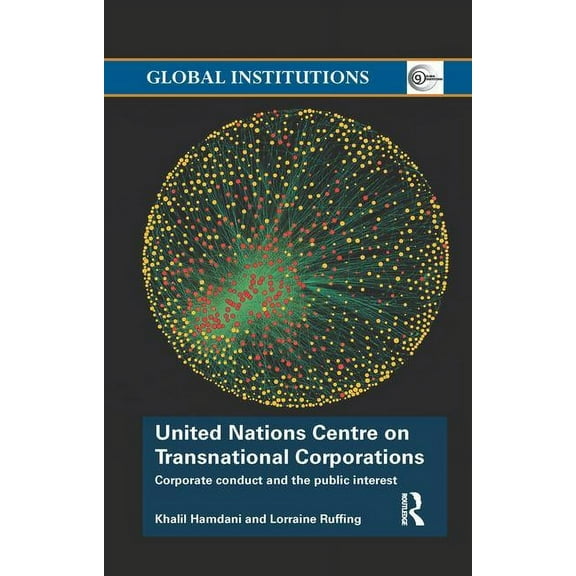 Global Institutions United Nations Centre on Transnational Corporations: Corporate Conduct and the Public Interest, (Paperback)