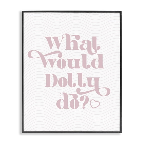 Stupell Industries Contemporary What Would Dolly Do Phrase Black Framed Giclee Art, 11 x 14, by Lil' Rue