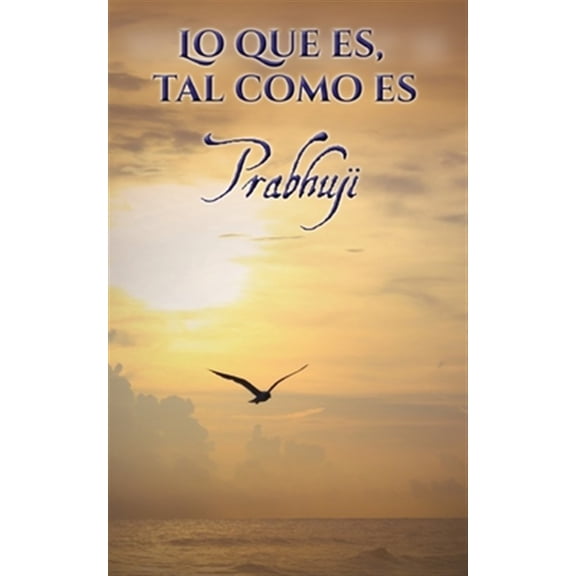 Pre-Owned Lo que es, tal como es: Sat-sangas con Prabhuji, (Paperback)