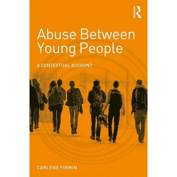 Abuse Between Young People: A Contextual Account (Paperback)