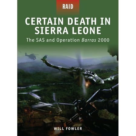 Certain Death in Sierra Leone : The SAS and Operation Barras (Best Business To Start In Sierra Leone)