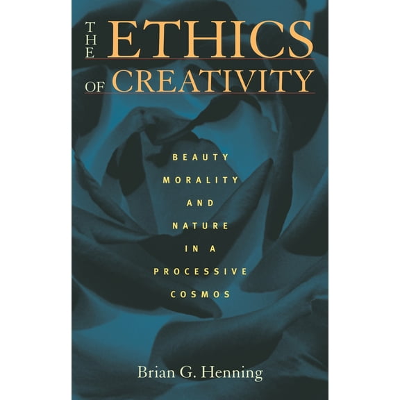 Pre-Owned The Ethics of Creativity: Beauty, Morality, and Nature in a Processive Cosmos (Paperback) 0822963221 9780822963226