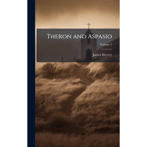 Theron and Aspasio, (Hardcover)