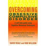 Overcoming Obsessive-Compulsive Disorder: A Self-Help Guide Using Cognitive Behavioral Techniques