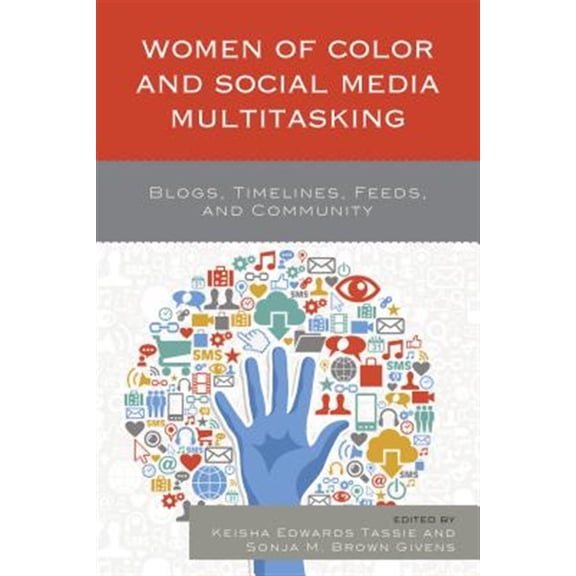 Pre-Owned Women of Color and Social Media Multitasking: Blogs, Timelines, Feeds, and Community, (Paperback)