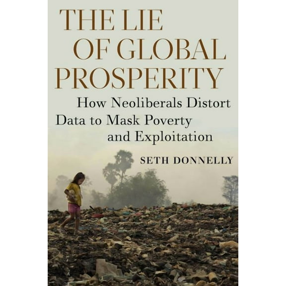 The Lie of Global Prosperity (Paperback)