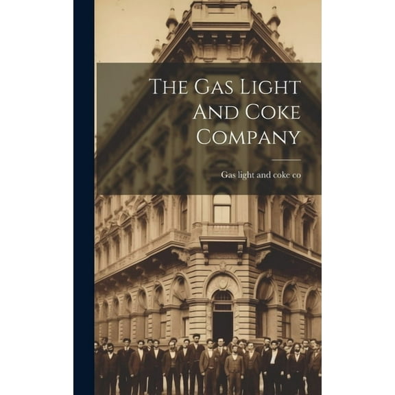 The Gas Light And Coke Company (Hardcover)
