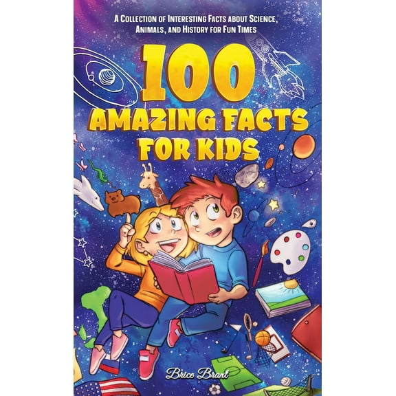 Ageless Explorers Series: Fun Facts for Kids, Teens, and Adults: 100 Amazing Facts for Kids: A Collection of Interesting Facts about Science, Animals, and History for Fun Times (Hardcover)
