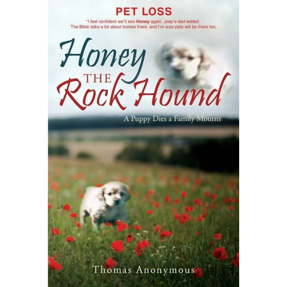 Honey the Rock Hound: A Puppy Dies a Family Mourns, (Paperback)