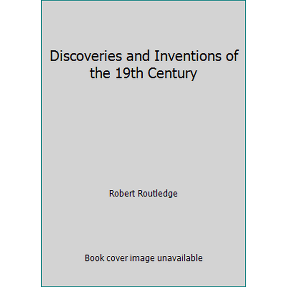 Pre-Owned Discoveries and Inventions of the 19th Century (Hardcover) 0517686341 9780517686348