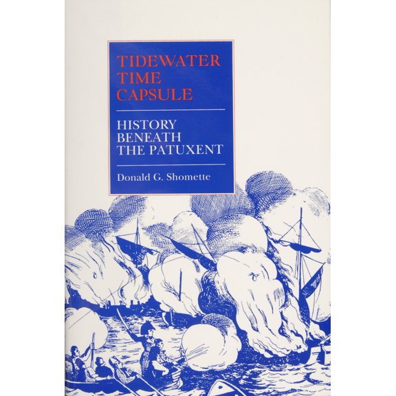 Pre-Owned Tidewater Time Capsule: History Beneath the Patuxent (Hardcover) 0870334638 9780870334634