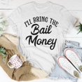 thumbnail image 5 of Ill Bring The Bail Money TShirt, 5 of 6