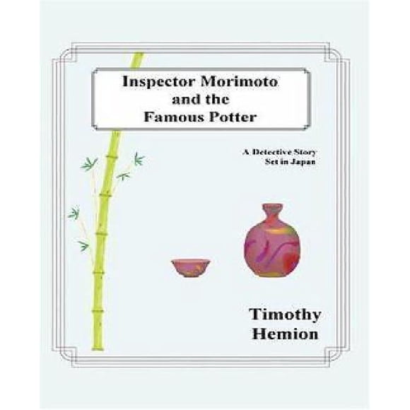 Inspector Morimoto and the Famous Potter: A Detective Story Set in Japan