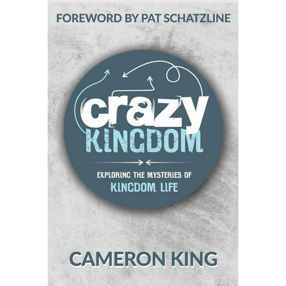 Crazy Kingdom: Exploring the Mysteries of Kingdom Life, (Paperback)