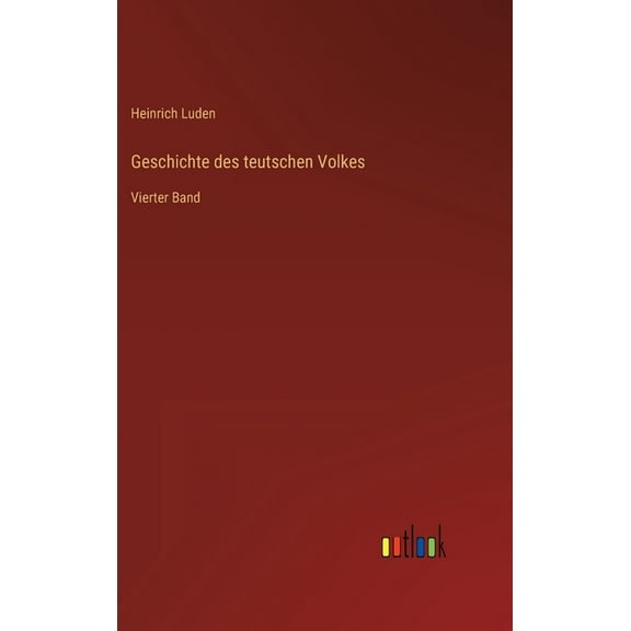 Geschichte des teutschen Volkes: Vierter Band (Hardcover)