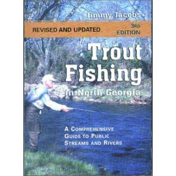 Pre-Owned Trout Fishing in North Georgia: A Comprehensive Guide to Public Lakes, Reservoirs, and Rivers (Paperback) 1561452432 9781561452439