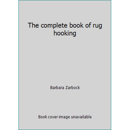 The complete book of rug hooking [Paperback - Used]