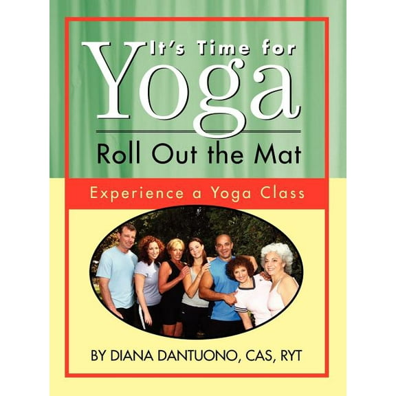 It's Time for Yoga, Roll Out the Mat: Experience a Yoga Class, (Paperback)