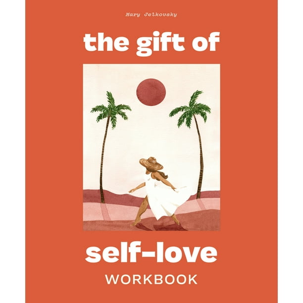 The Gift of Self Love : A Workbook to Help You Build Confidence, Recognize Your Worth, and Learn to Finally Love Yourself (Paperback)