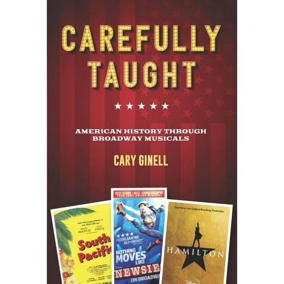 Carefully Taught: American History Through Broadway Musicals, (Hardcover)