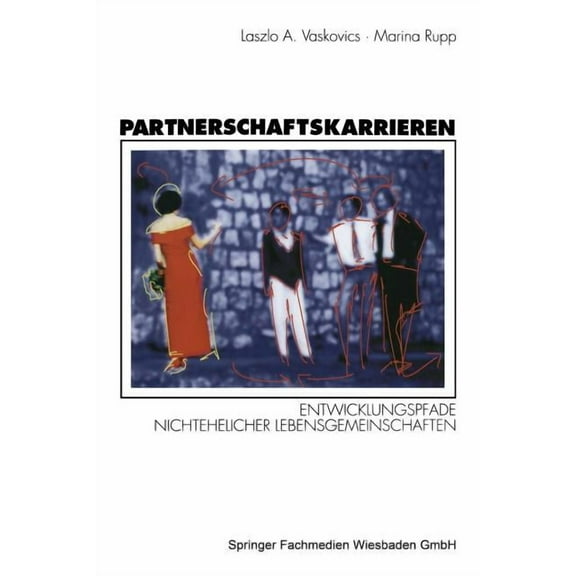 Partnerschaftskarrieren: Entwicklungspfade Nichtehelicher Lebensgemeinschaften, (Paperback)