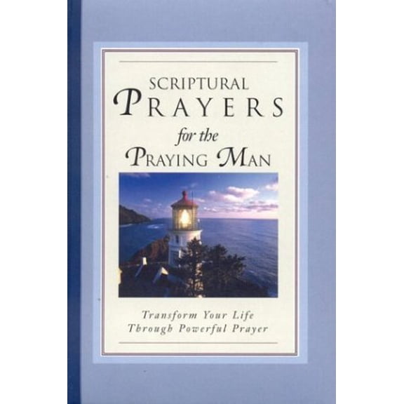 Pre-Owned Scriptural Prayers for the Praying Man: Transform Your Life Trhough Powerful Prayer, 9781593790028, 1593790023, Hardcover,