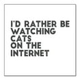 thumbnail image 1 of DistinctInk Custom Bumper Sticker - 6" x 6" Decorative Decal - White Background - Rather Be Watch Cats On The Internet, 1 of 2