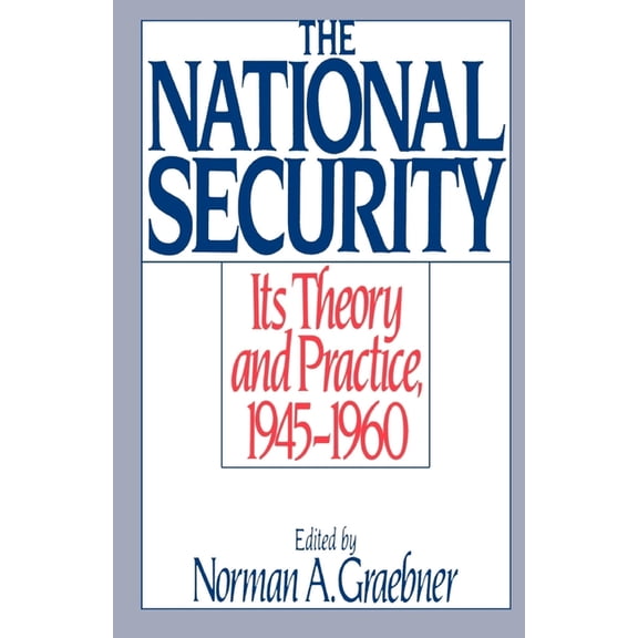 The National Security: Its Theory and Practice, 1945-1960, (Paperback)